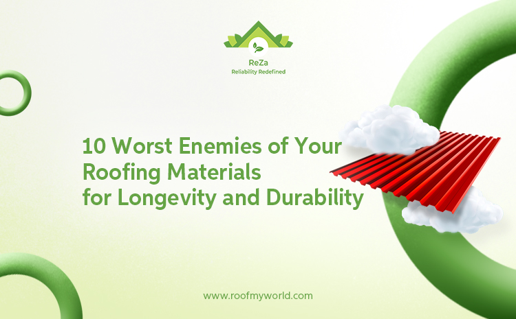 10 Worst Enemies Of Your Roofing Materials for Longevity and Durability
