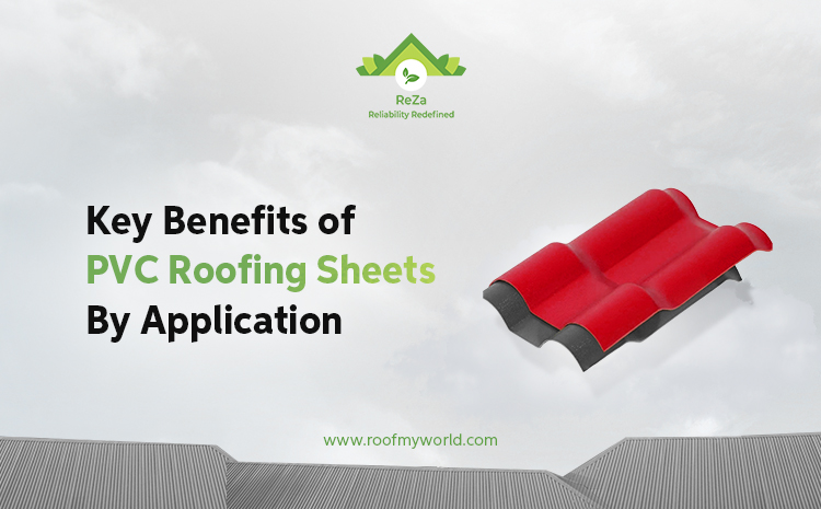 Key Benefits Of PVC Roofing Sheets By Application- PVC Roofing