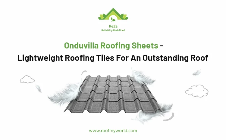 Onduvilla Roofing Sheets - Lightweight Roofing Tiles For An Outstanding Roof