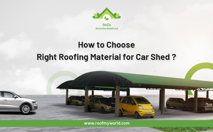 How to Choose Right Roofing Material for Car Shed