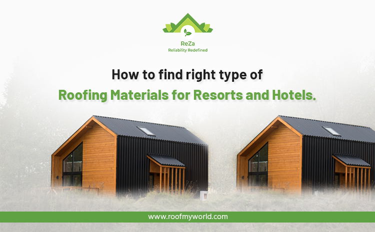 How to find right type of roofing materials for resorts and hotels