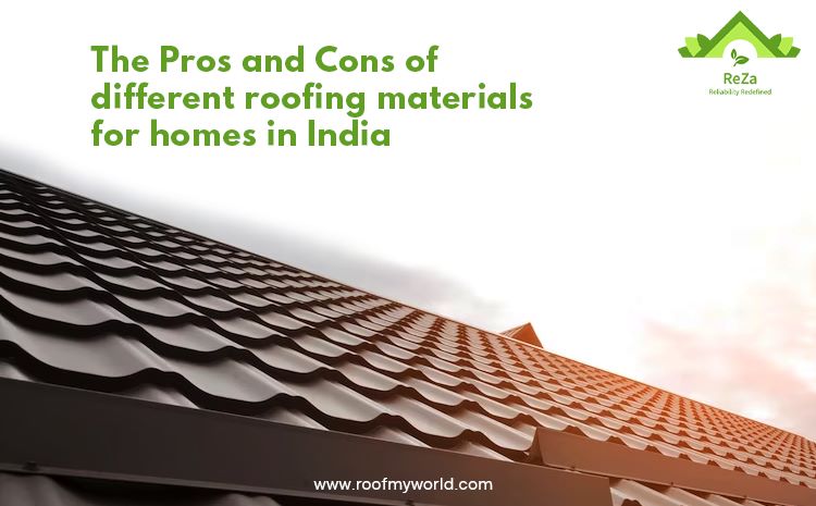 The Pros and Cons of Different Roofing Materials for Homes in India